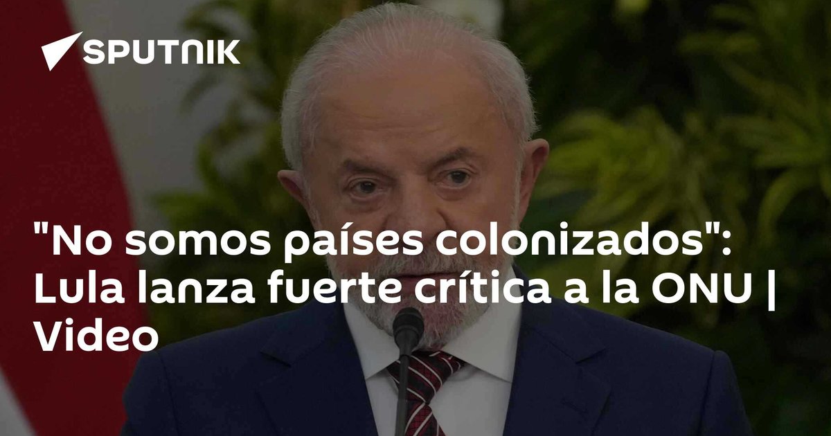 «No somos países colonizados»: Lula lanza fuerte crítica a la ONU | Video